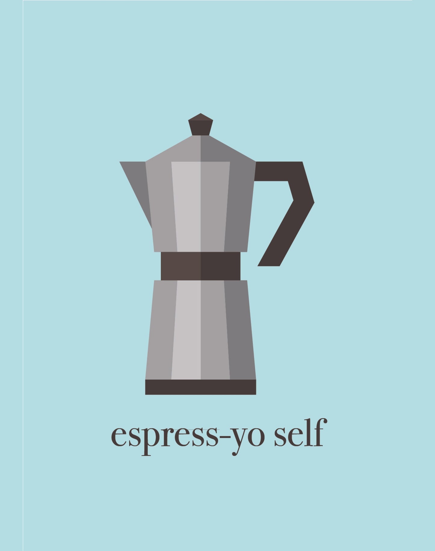 Espress-Yo Self Art Print - Wall Decor - Wall Art.