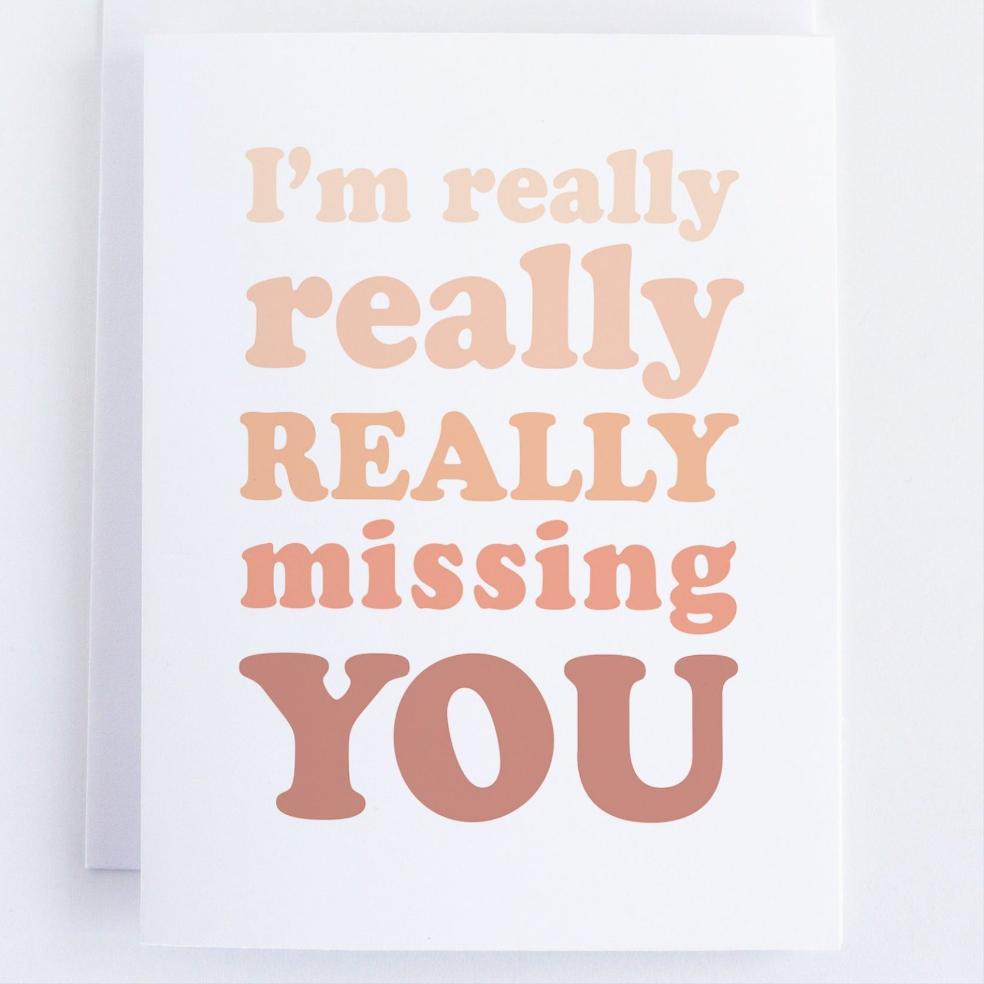 I'm Really Really Missing You - Thinking Of You Greeting Card.