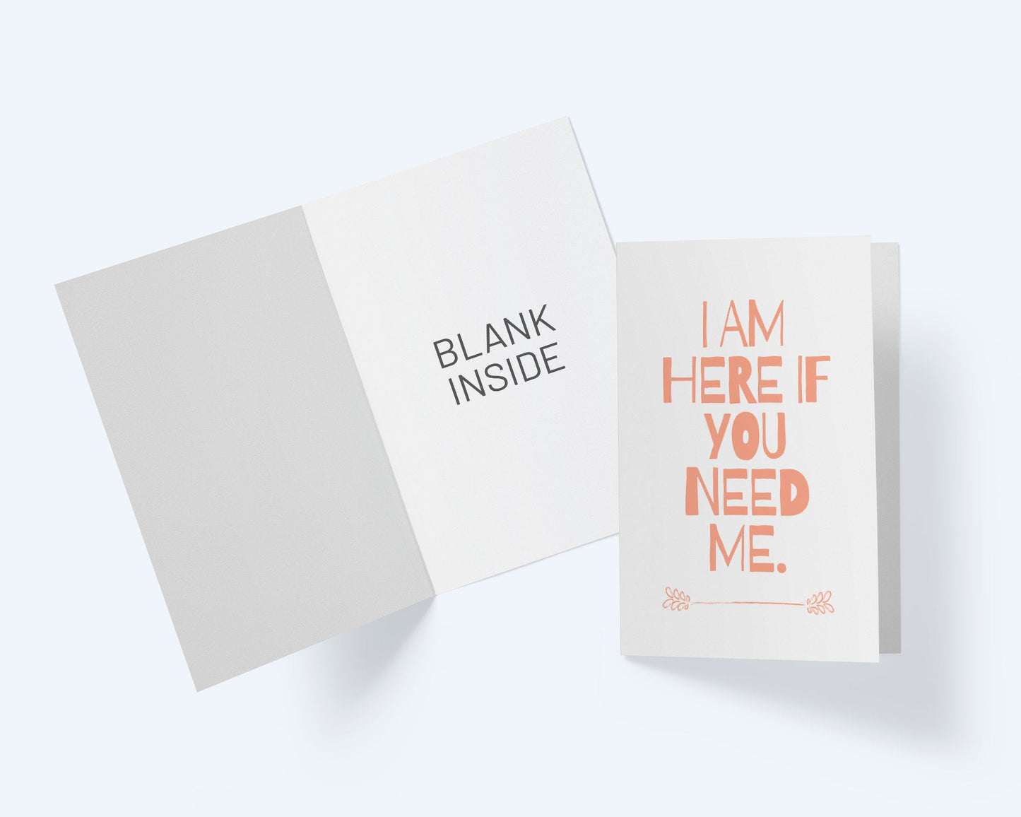 I Am Here If You Need Me - Thinking Of You Sympathy Greeting Card.