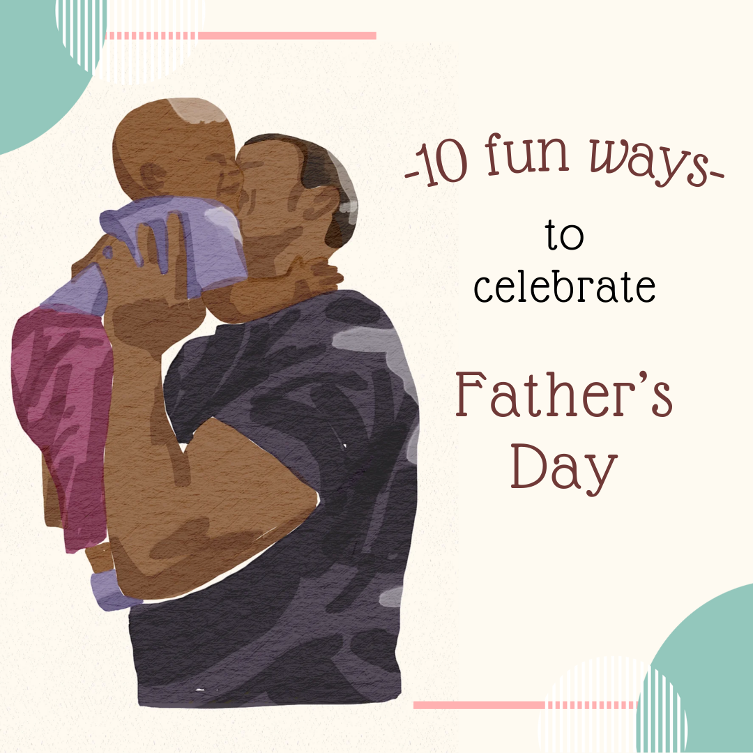 10 Fun Ways to Celebrate Father's Day