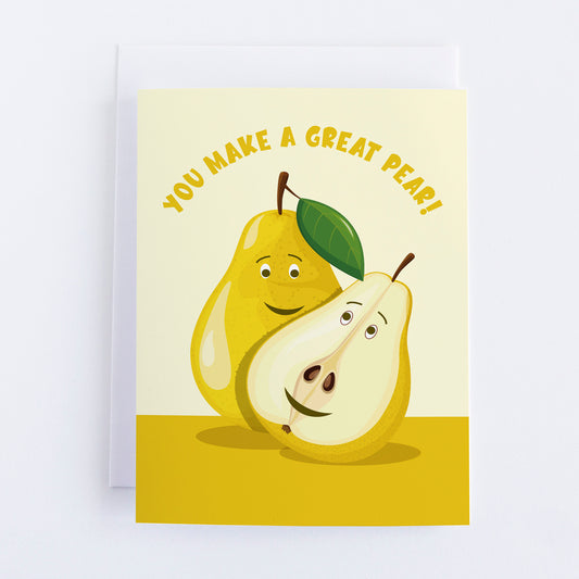 You Make a Great Pear!