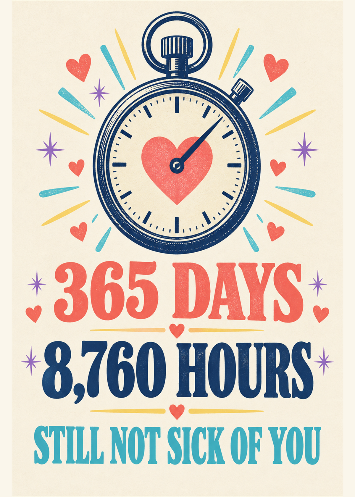 Colorful typography 1st anniversary card reading 365 days 8760 hours still not sick of you