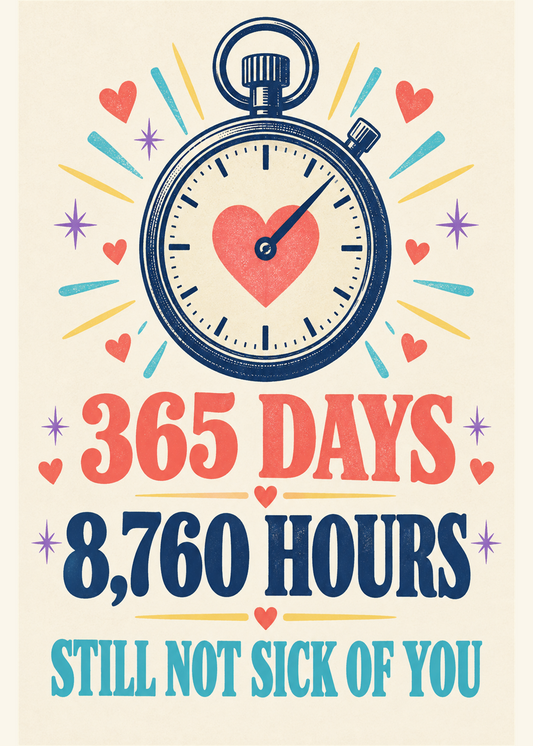 Colorful typography 1st anniversary card reading 365 days 8760 hours still not sick of you