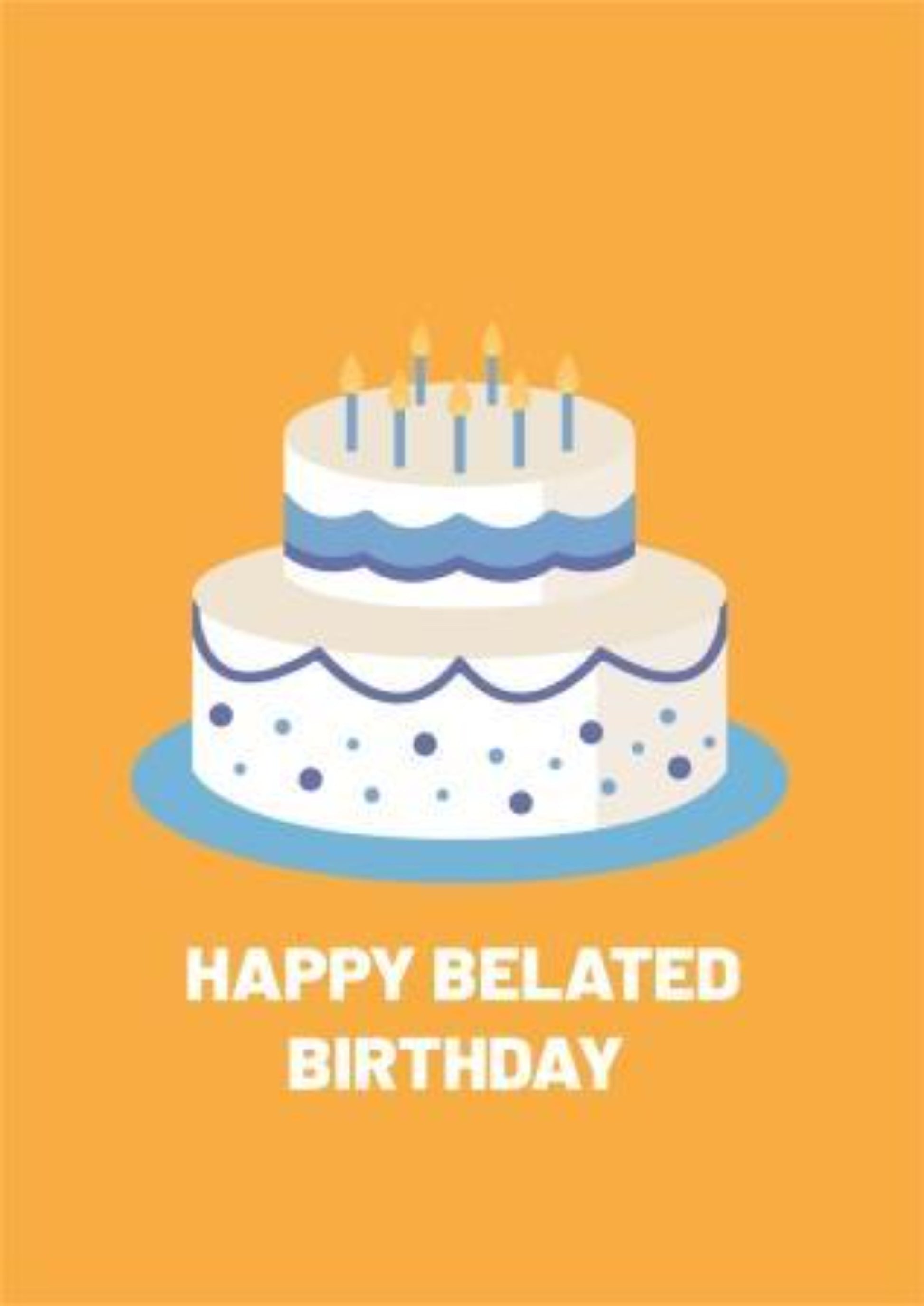 Belated Birthday Cake - Birthday Greeting Card For Everyone.