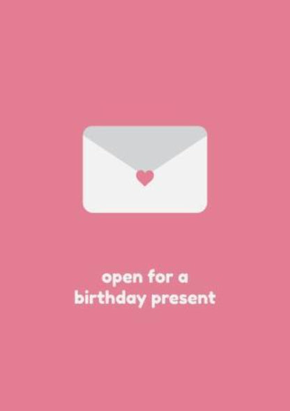 Birthday Cards: Open For A Birthday Present.