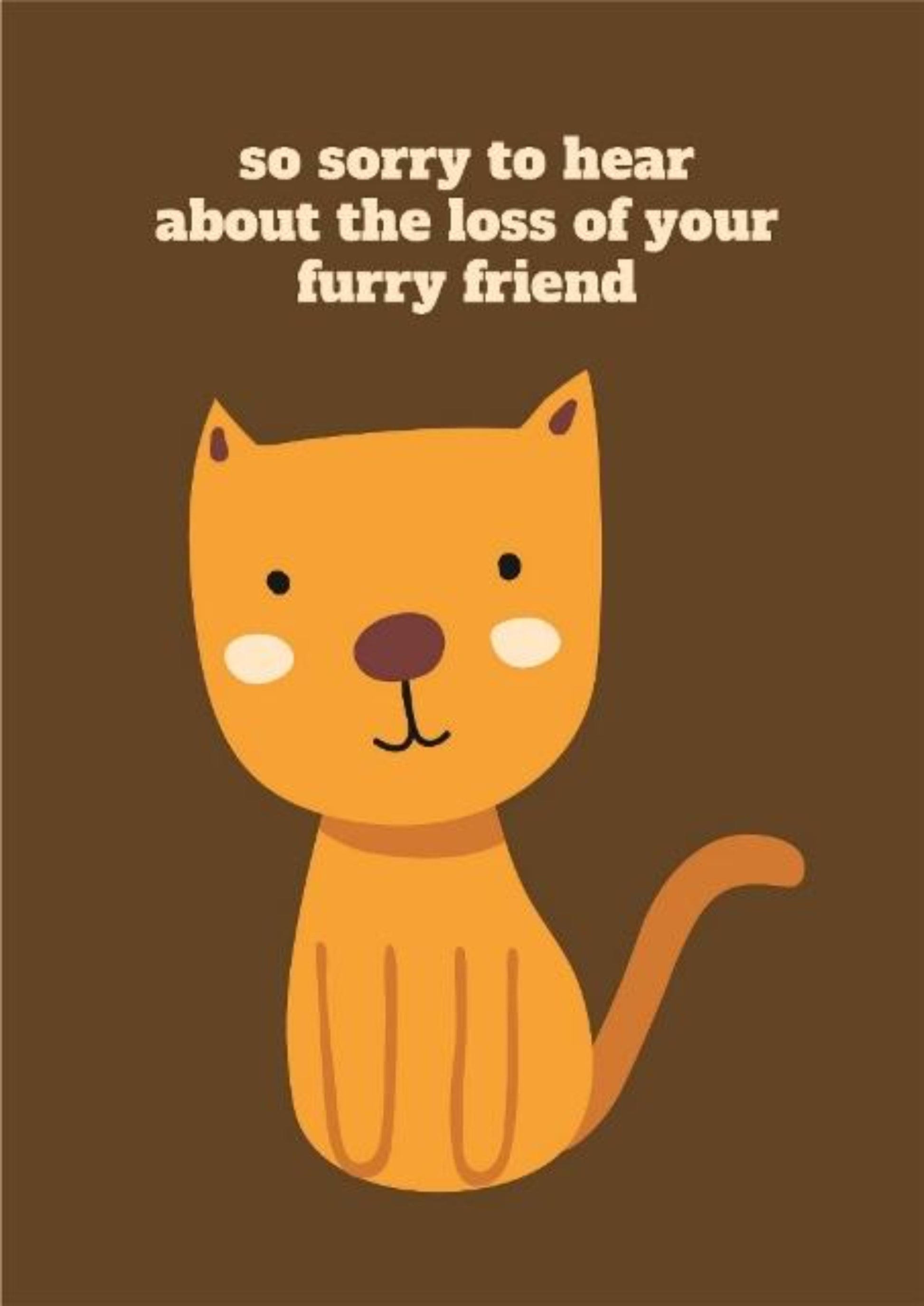 So Sorry To Hear About The Loss Of Your Furry Friend.