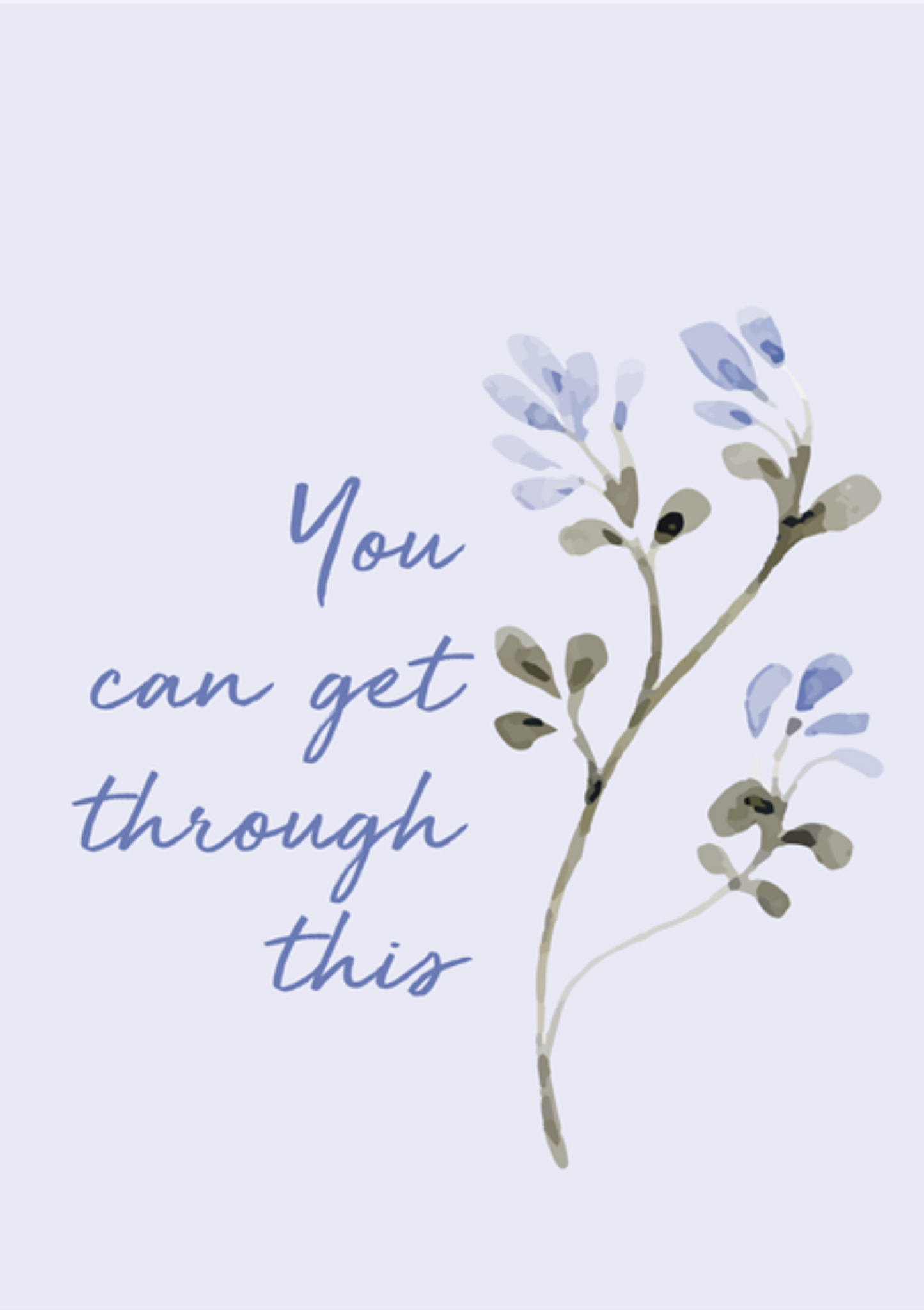 You Can Get Through This - Encouragement Greeting Card.