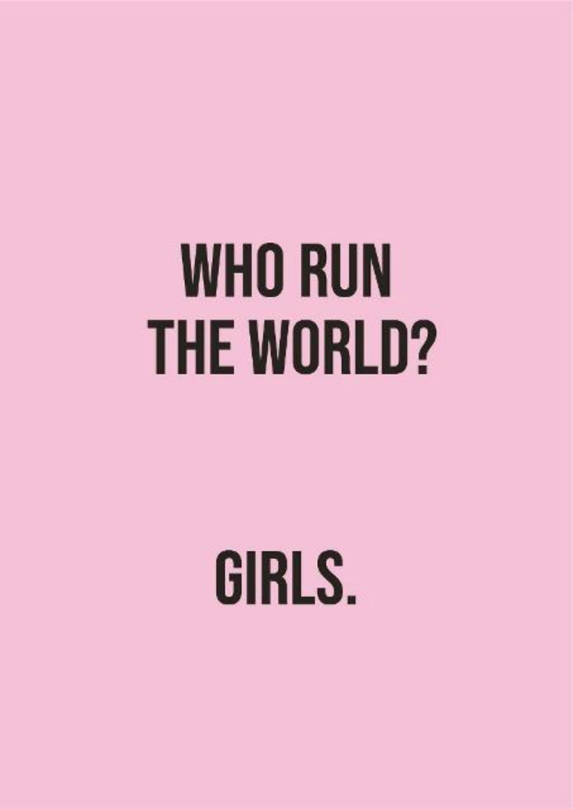 Who Run The World? Girls..