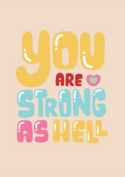 You Are Strong As Hell : Encouragement Greeting Card.