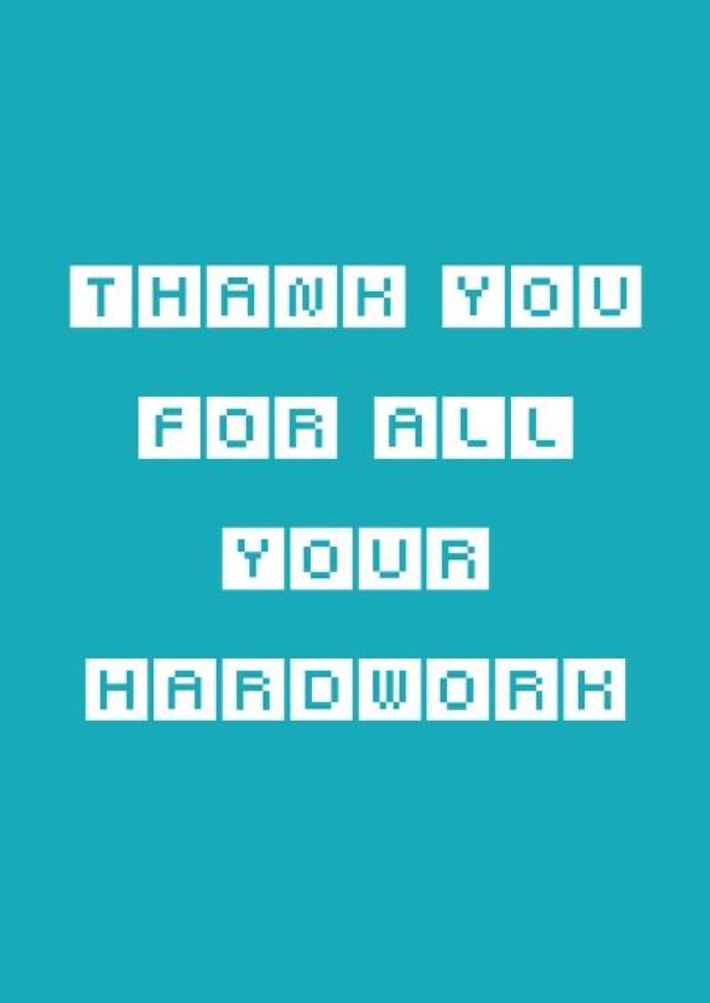 Thank You For All Your Hard Work - Thank You Greeting Card.