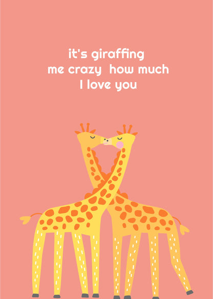 Valentine's Day Cards: It's Giraffing Me Crazy How Much I Love You