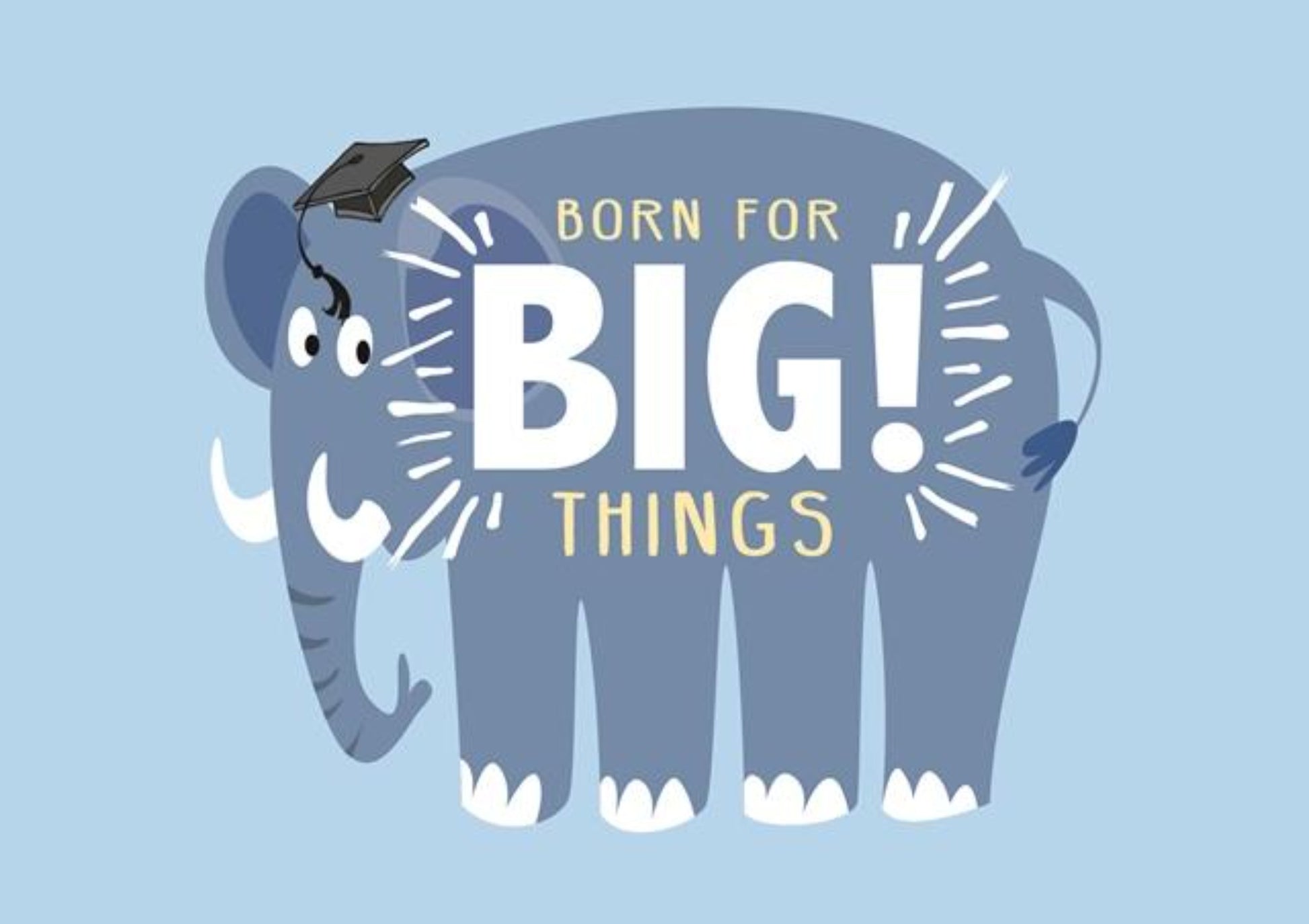 Born For Big Things- Graduation Greeting Card.