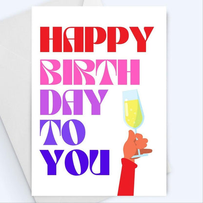 Happy Birthday To You Champagne Glass Greeting Card.
