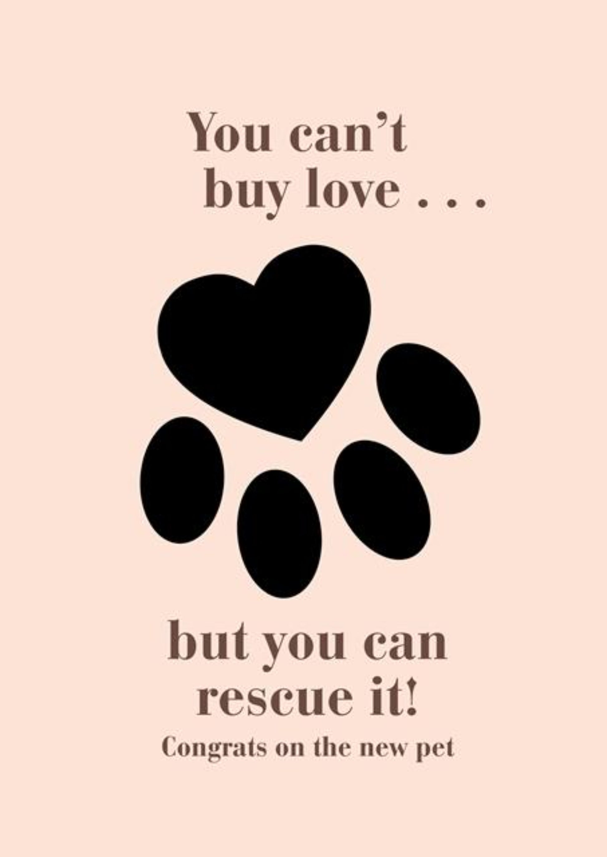 You Cannot Buy Love - But You Can Rescue It - Pet Love Greeting Card.