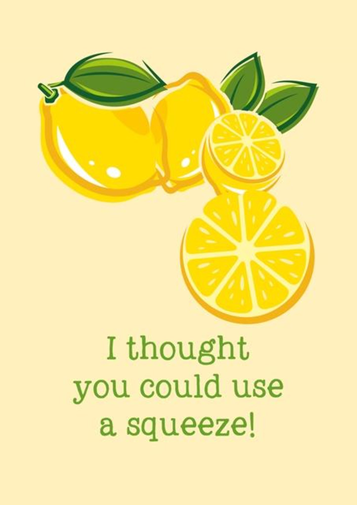 I Thought You Could Use A Squeeze! - Thinking Of You Greeting Card - Lemons/ Lemonade.