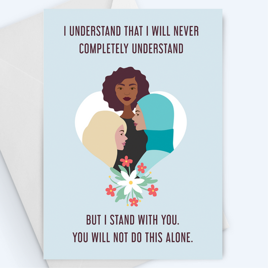 I Understand...You Are Not Alone, Solidarity Thinking Of You Greeting Card.