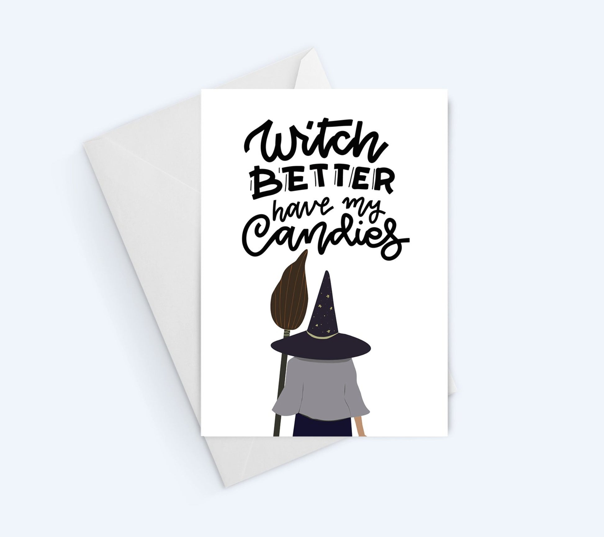 Halloween Witch Greeting Card - 'Witch Better Have My Candy' Greeting Card - Happy Halloween, Witches.