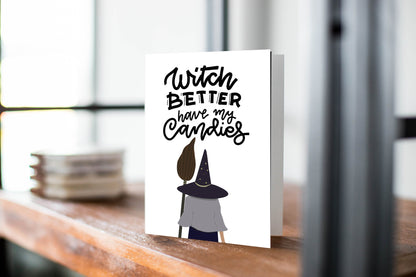 Halloween Witch Greeting Card - 'Witch Better Have My Candy' Greeting Card - Happy Halloween, Witches.