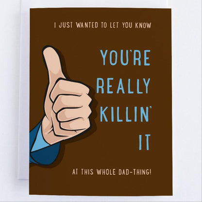 You're Really Killin' It - Father's Day Card.