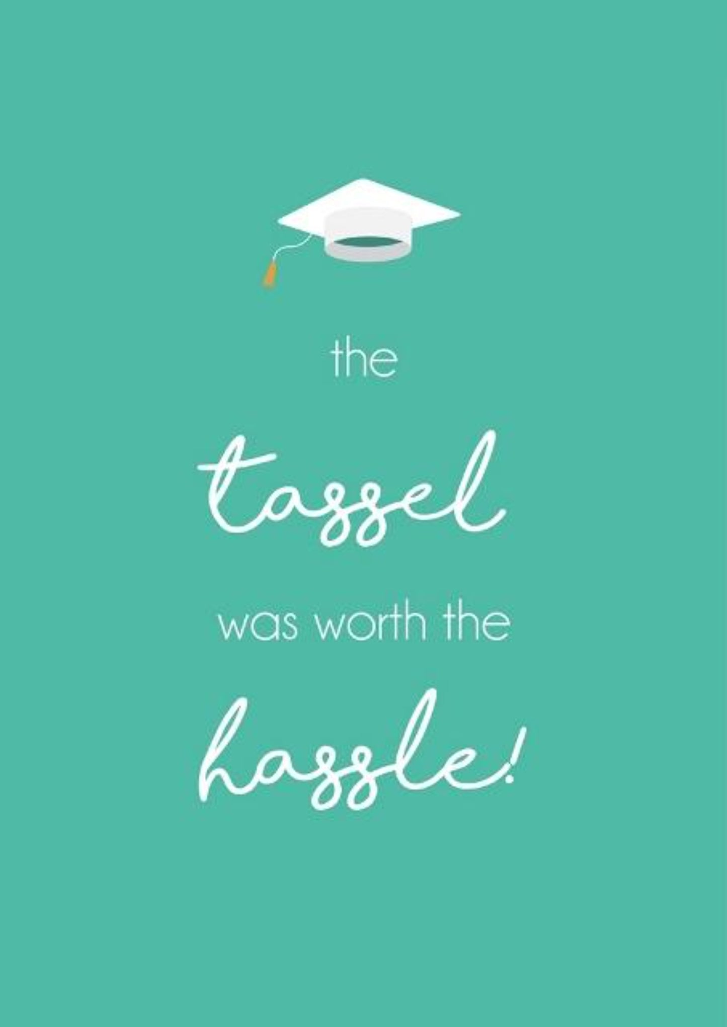 The Tassel Was Worth The Hassle!.
