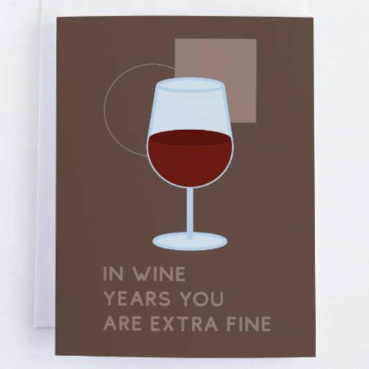 In Wine Years You Are Extra Fine - Anniversary - Love And Romance Greeting Card