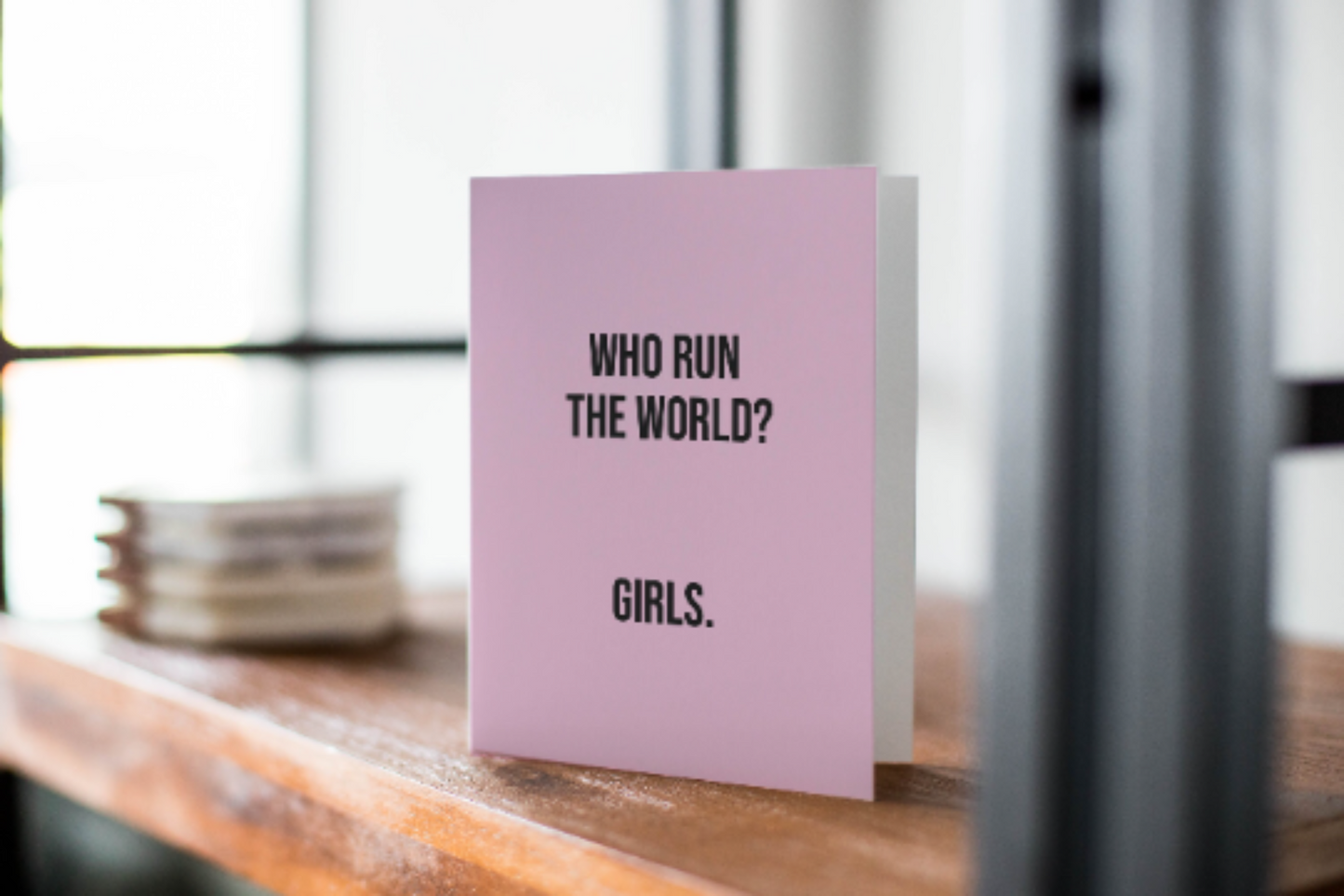 Who Run The World? Girls. Encouragement Greeting Card