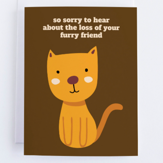 So Sorry To Hear About The Loss Of Your Furry Friend - Sympathy Greeting Card