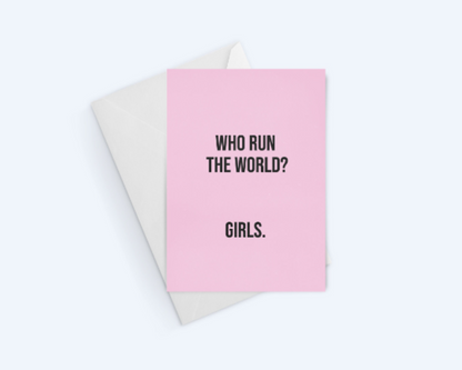 Who Run The World? Girls. Encouragement Greeting Card