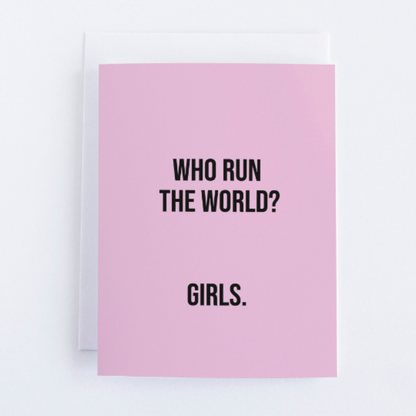 Who Run The World? Girls. Encouragement Greeting Card