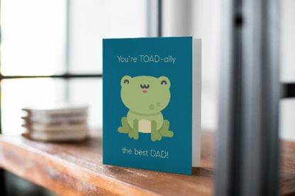 You're Toad-ally The Best Dad - Father's Day Card - Dad Jokes Greeting Card