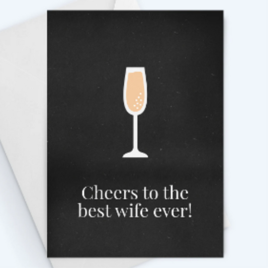 Cheers To The Best Wife Ever - Anniversary Greeting Card