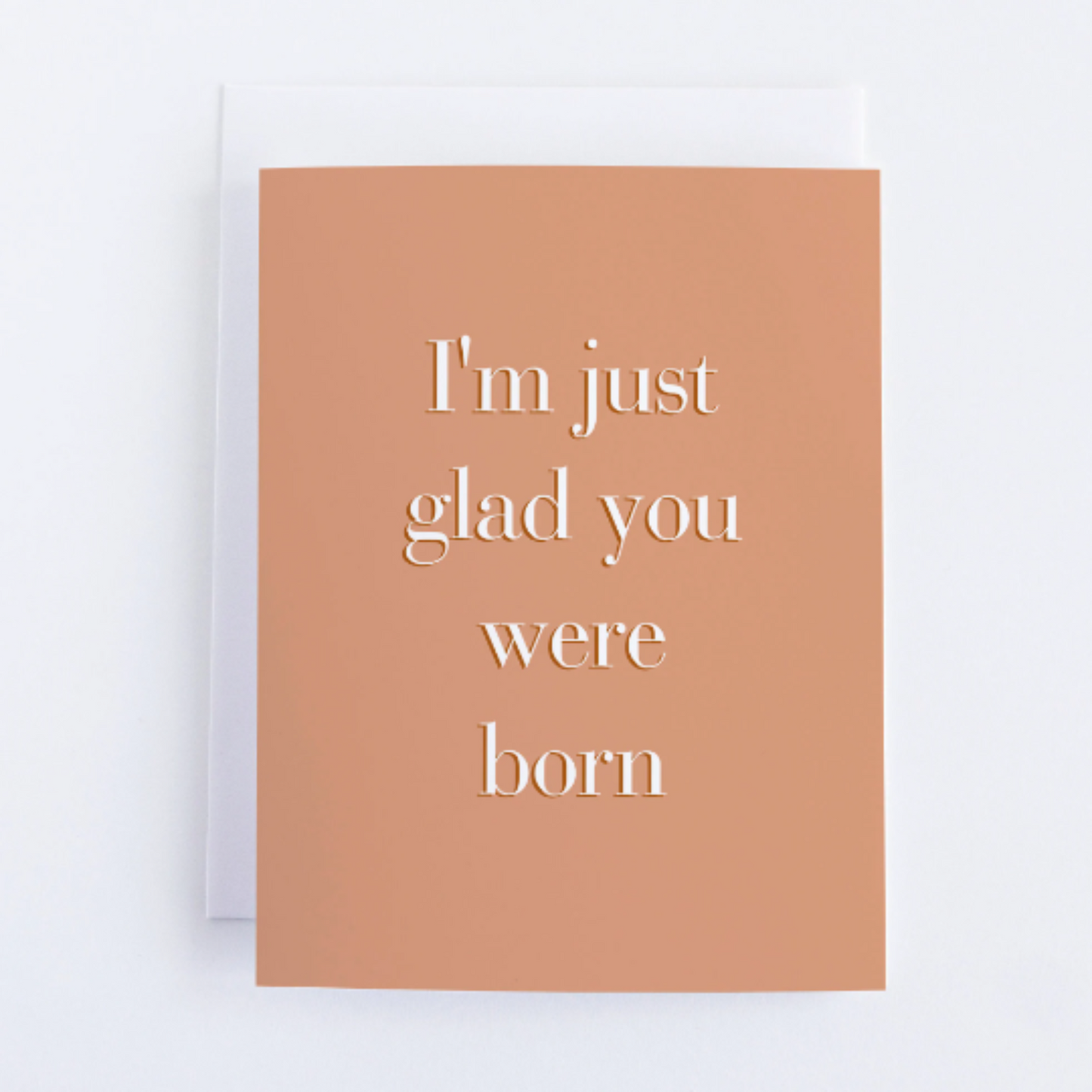 I'm Just Glad You Were Born - Thinking Of You Greeting Card