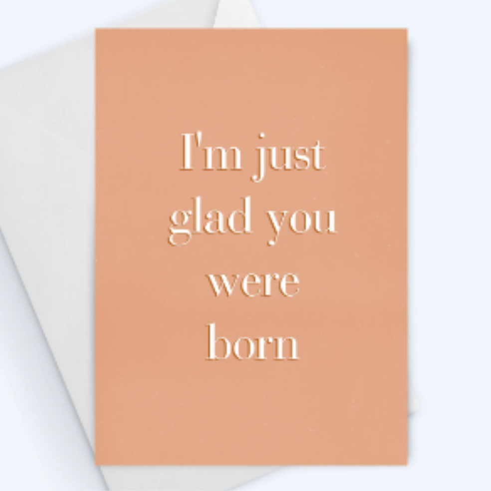I'm Just Glad You Were Born - Thinking Of You Greeting Card