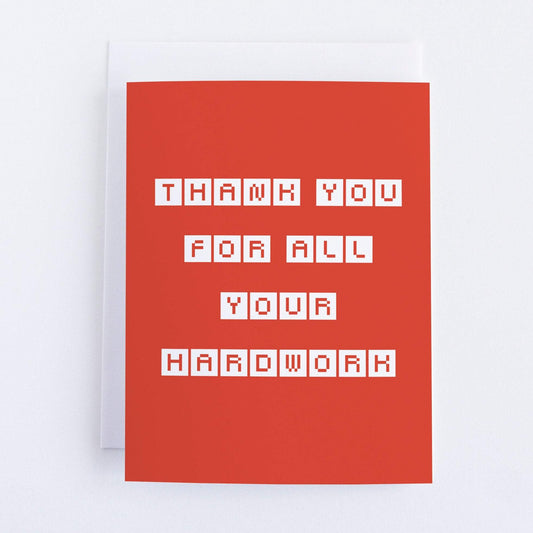 Thank You For All Your Hard Work.