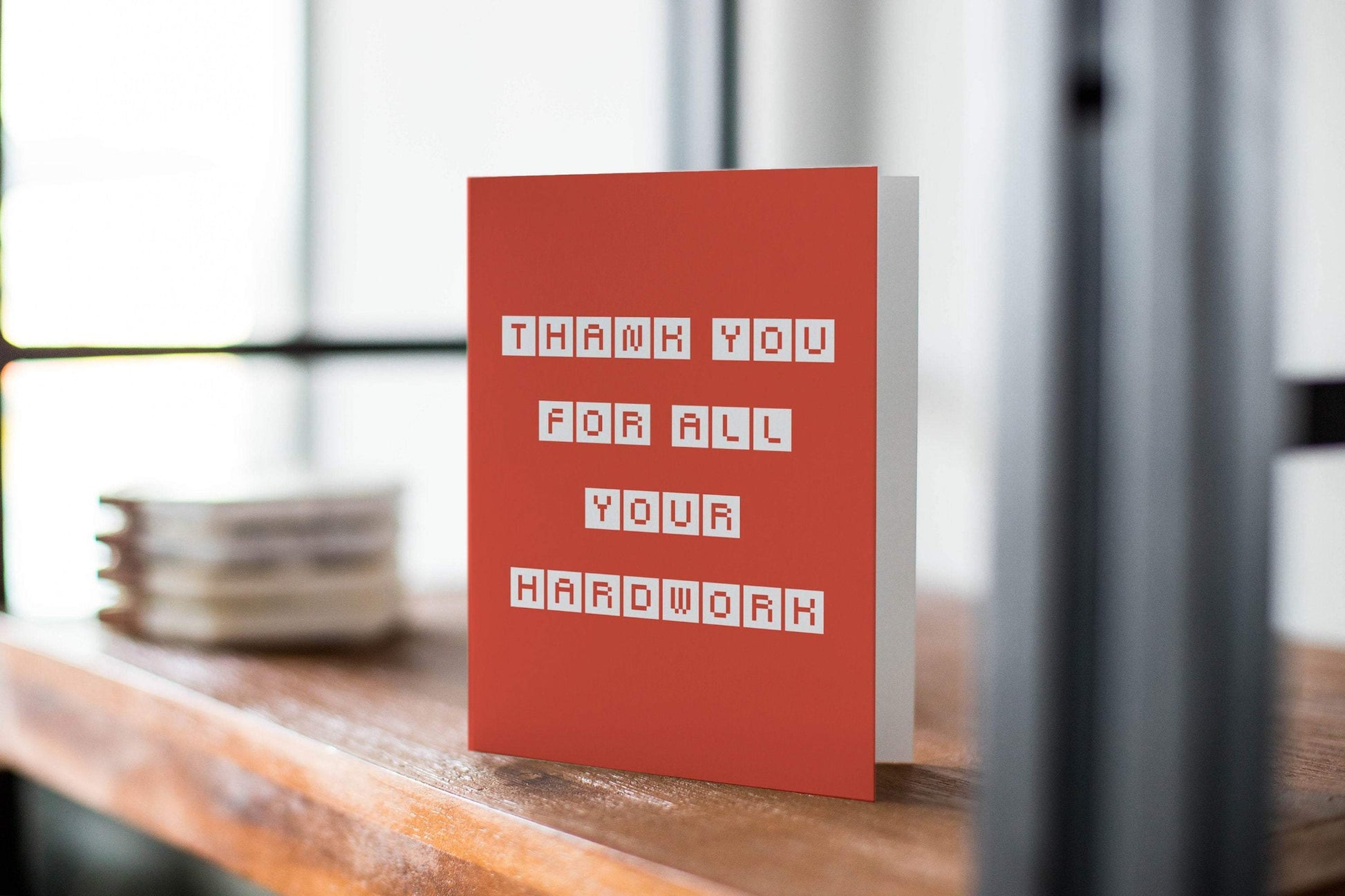 Thank You For All Your Hard Work.