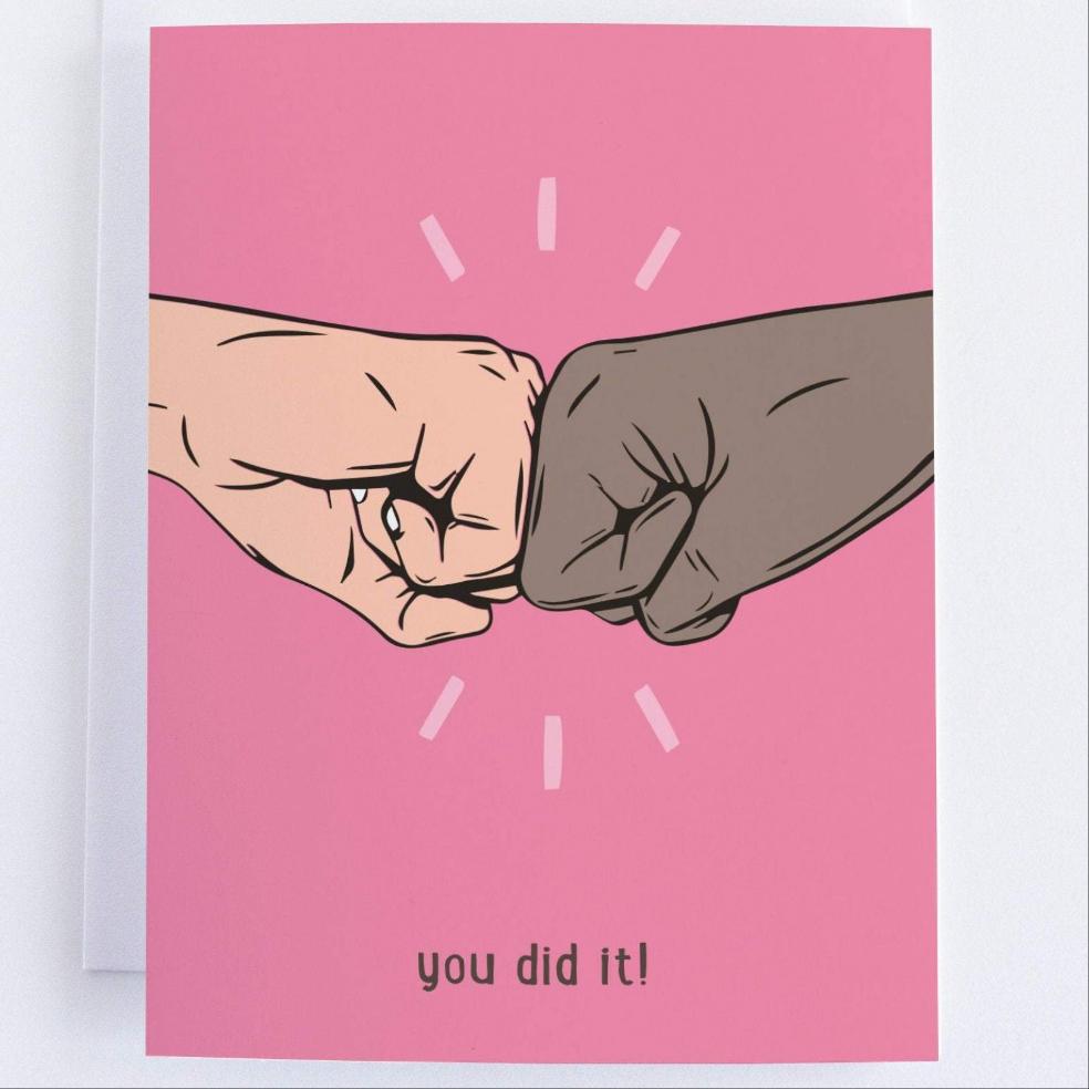 You Did It! Fist Bump.