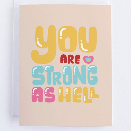 You Are Strong As Hell : Encouragement Greeting Card.