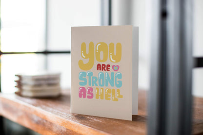 You Are Strong As Hell : Encouragement Greeting Card.