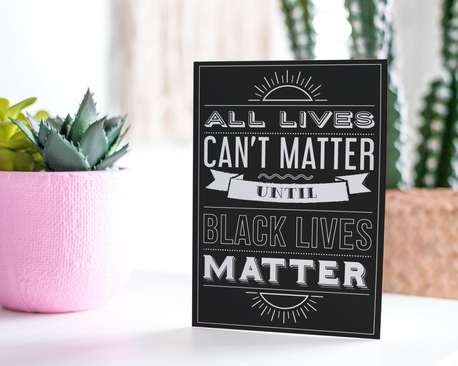 All Lives Can't Matter Until Black Lives Matter Solidarity Greeting Card.