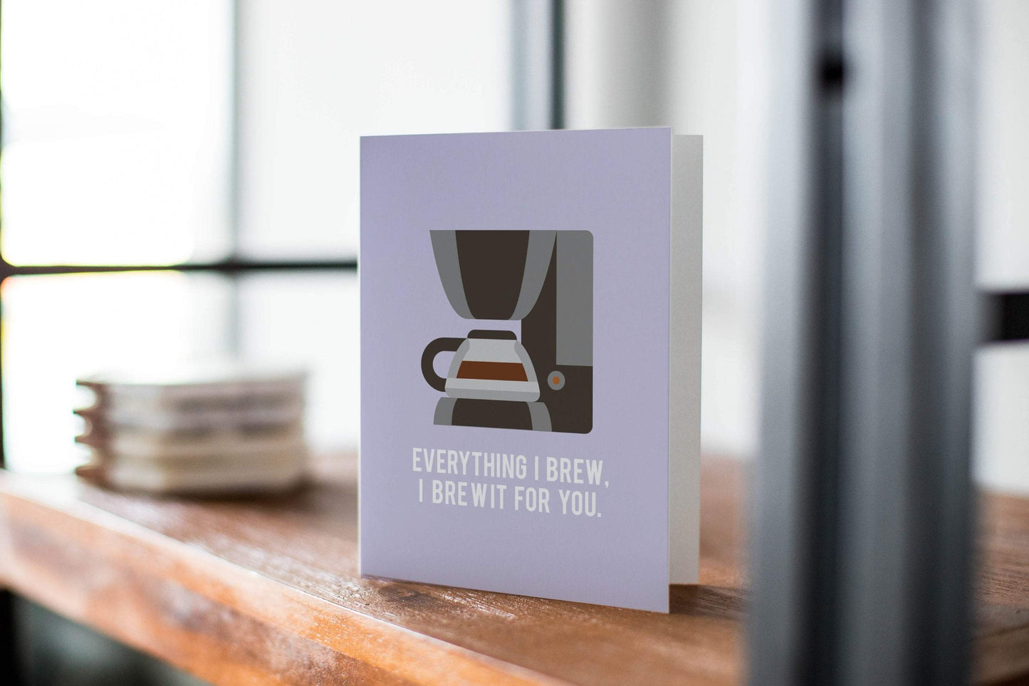 Everything I Brew, I Brew For You - Coffee Lovers Greeting Card - Anniversary Card.