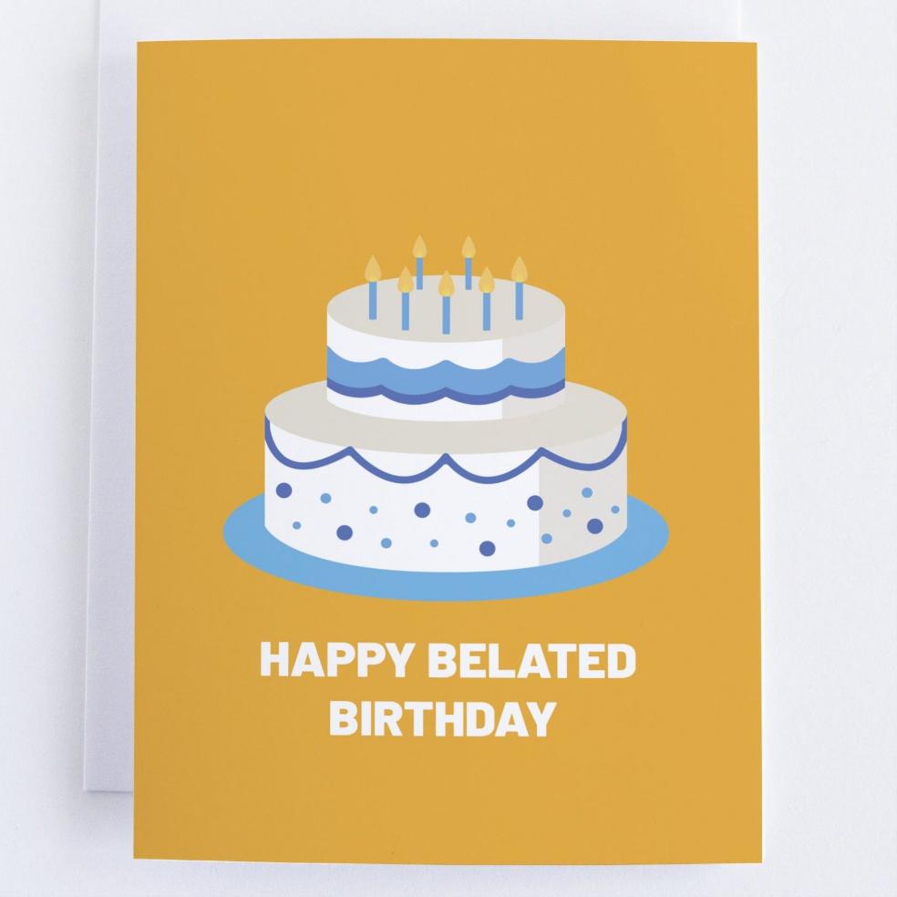 Belated Birthday Cake - Birthday Greeting Card For Everyone.