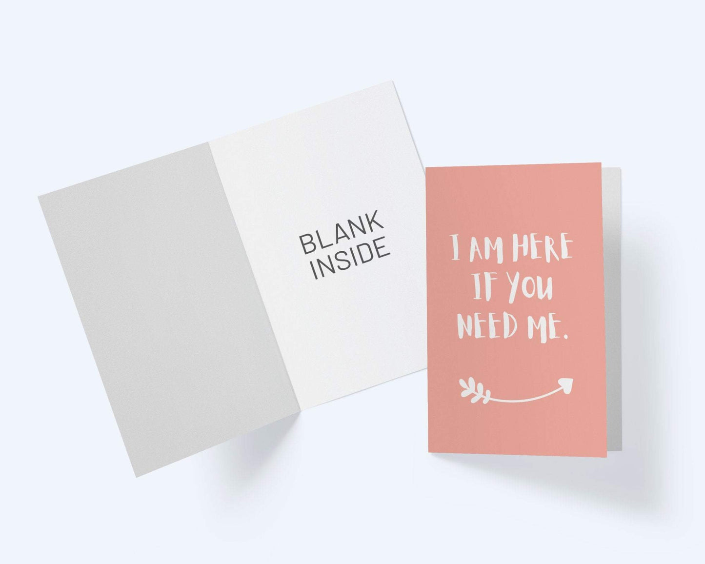 I Am Here If You Need Me- Thinking Of You - Sympathy Greeting Card.