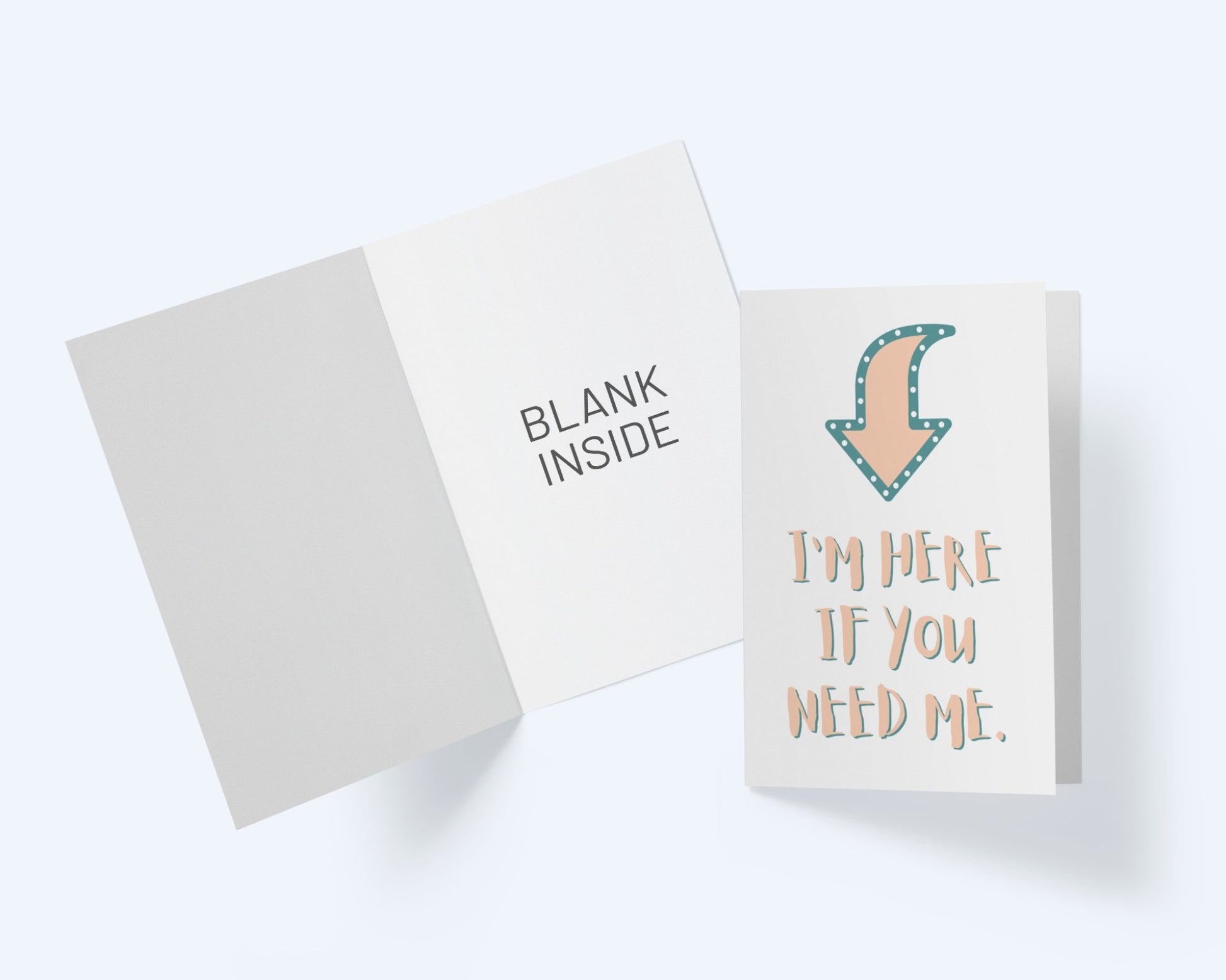 I Am Here If You Need Me - Thinking Of You - Sympathy Greeting Card.
