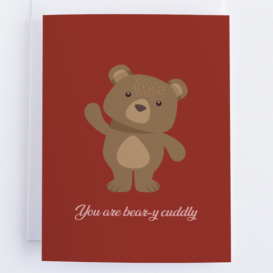 Valentine's Day Greeting Card - You Are Beary Cuddly - Teddy Bear Card.