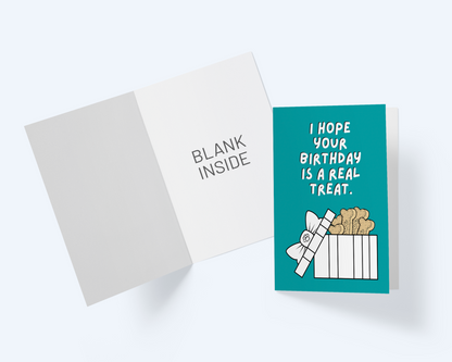 Birthday Greeting Card: I Hope Your Birthday Is A Real Treat.