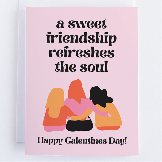 Happy Galentine's Day Greeting Card: A Sweet Friendship Refreshes the Soul.