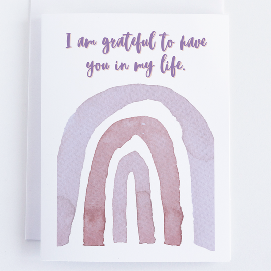 I Am Grateful You Are In My Life - Greeting Card, Note Card For Gratitude.