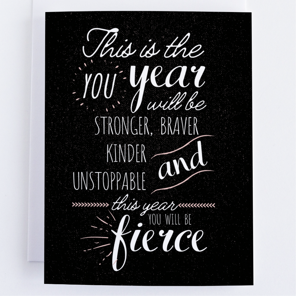 This Year You Will Be Fiercer Greeting Card.
