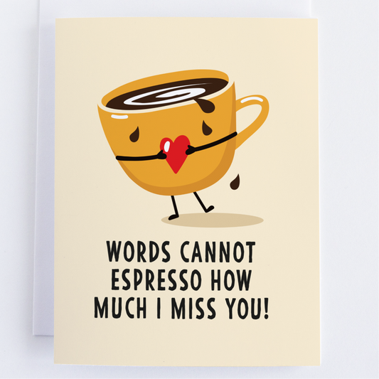 Words Cannot Espresso How Much I Miss You: Thinking Of You Greeting Card.