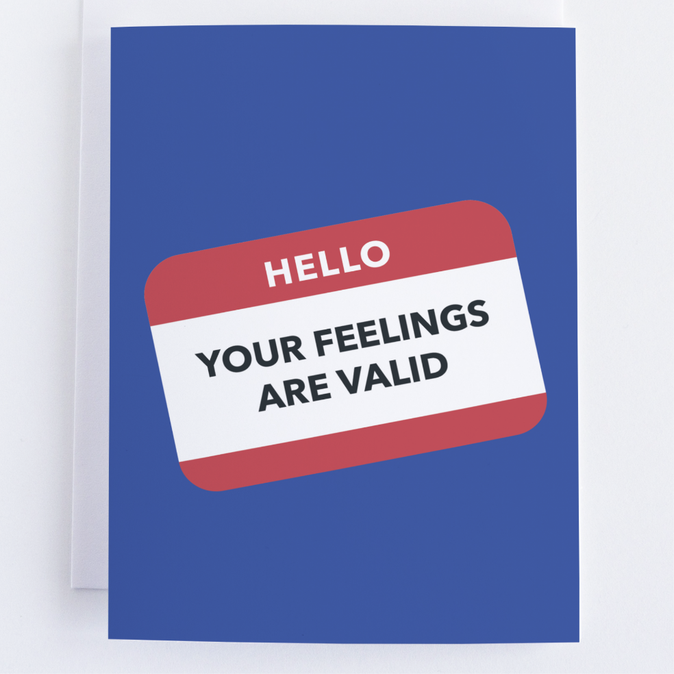 Hello: Your Feelings Are Valid - Solidarity Greeting Card.